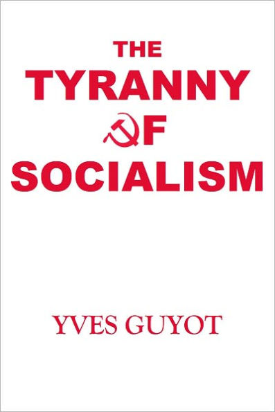 THE TYRANNY OF SOCIALISM