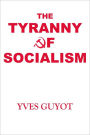 THE TYRANNY OF SOCIALISM