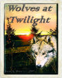 Wolves at Twilight