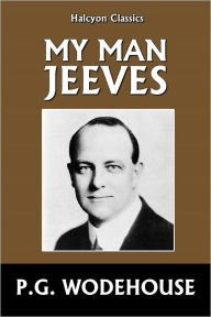 Title: My Man Jeeves by P.G. Wodehouse, Author: P. G. Wodehouse