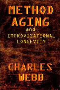 Title: METHOD AGING and Improvisational Longevity, Author: Charles Webb