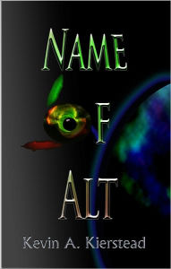 Title: Name of Alt, Author: Kevin Kierstead