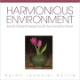 Harmonious Environment: Beautify, Detoxify & Energize Your Life, Your Home & Your Planet