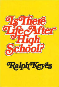 Title: Is There Life After High School?, Author: Ralph Keyes