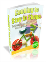 Title: Cooking To Stay In Shape, Author: Lou Diamond