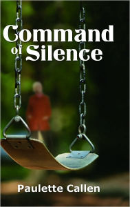 Title: Command of Silence, Author: Paulette Callen