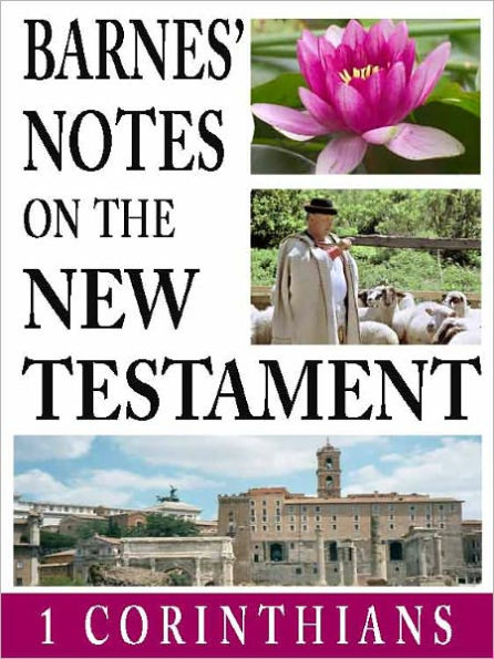 Barnes' Notes on the New Testament-Book of 1st Corinthians