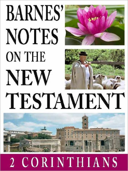 Barnes' Notes on the New Testament-Book of 2nd Corinthians