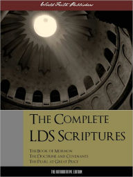 Title: THE COMPLETE LDS SCRIPTURES LDS TRIPLE COMBINATION (Special Nook Edition): The Book of Mormon, Doctrine and Covenents, Pearl of Great Price by Joseph Smith (Latter Day Saints) NOOKbook, Author: Joseph Smith