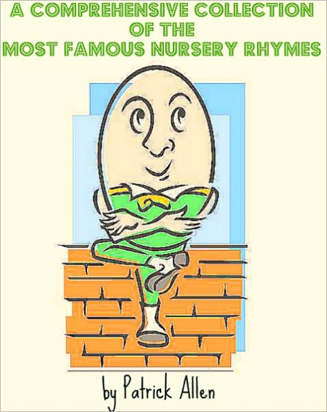 A Comprehensive Collection of the Most Famous Nursery Rhymes (Mother Goose Nook Edition)