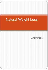 Title: Natural Weight Loss, Author: Anonymous