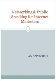 Title: Networking & Public Speaking for Internet Marketers, Author: Anonymous