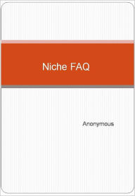 Title: Niche FAQ, Author: Anonymous