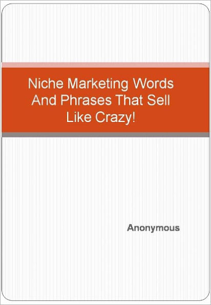 Niche Marketing Words And Phrases That Sell Like Crazy!