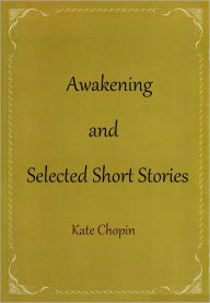 Title: The Awakening and Selected Short Stories, Author: Kate Chopin