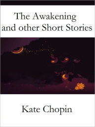 Title: The Awakening & Other Short Stories, Author: Kate Chopin