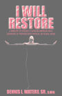 I Will Restore: A Ministry of Healing for Survivors of Physical and Sexual Abuse