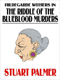 Title: Hildegarde Withers in The Riddle of the Blueblood Murders, Author: Stuart Palmer