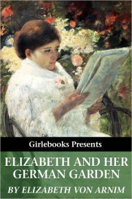 Title: Elizabeth and Her German Garden (Illustrated by Simon Harmon Vedder), Author: Elizabeth von Arnim