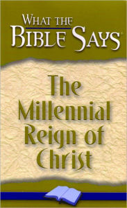 Title: The Millennial Reign of Christ, Author: Finis Dake