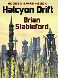 Title: Halcyon Drift: Hooded Swan, Vol. 1, Author: Brian Stableford