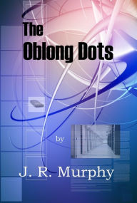 Title: The Oblong Dots, Author: J. R. Murphy