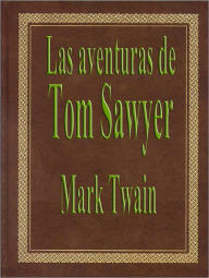 Title: Las Aventuras de Tom Sawyer (Spanish Edition), Author: Mark Twain