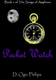 Title: Pocket Watch, Author: D. Ogie Phillips