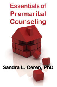 Title: Essentials of Premarital Counseling: Creating Compatible Couples, Author: Sandra L. Ceren