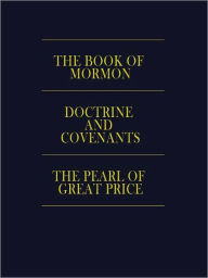 Title: LDS Triple Combination: The Book of Mormon, Doctrine and Covenants, The Pearl of Great Price, Author: LDS Church