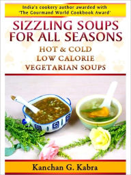 Title: Sizzling Soups For All Seasons, Author: Kanchan Kabra