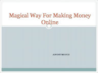 Title: Magical Way For Making Money Online, Author: Anonymous