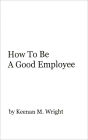 How To Be A Good Employee