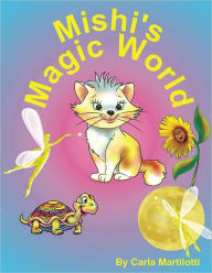 Title: Mishi's Magic World, Author: Carla Martilotti
