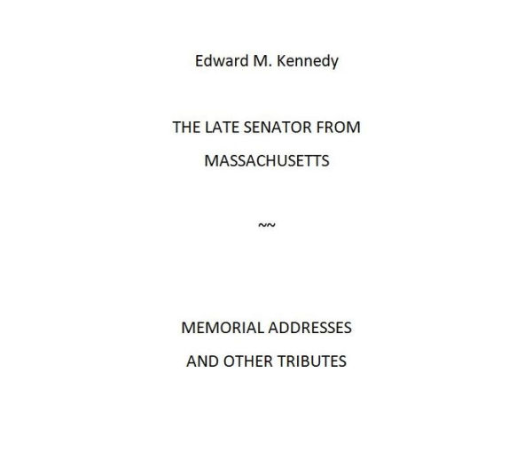 Edward Kennedy; The Late Senator from Massachusetts