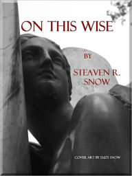 Title: On This Wise: Examining Emmanuel, Author: Steaven Snow