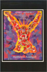 Title: Spirit Reveals: The Visionary Collection (unillustrated), Author: Mamaniji Azanyah