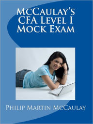 Title: McCaulay's CFA Level I Mock Exam, Author: Philip Martin McCaulay