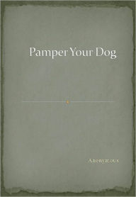 Title: Pamper Your Dog, Author: Anonymous