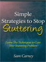 Simple Strategies to Stop Stuttering - Learn The Techniques to Cure Your Stuttering Problem