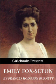 Title: Emily Fox-Seton, Author: Frances Hodgson Burnett