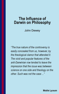 Title: The Influence of Darwin on Philosophy, Author: John Dewey