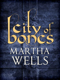 Title: City of Bones, Author: Martha Wells