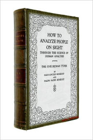 Title: How to Analyze People on Sight (Illustrated + link to download FREE audiobook + Active TOC), Author: Eisie Lincoln Benedict