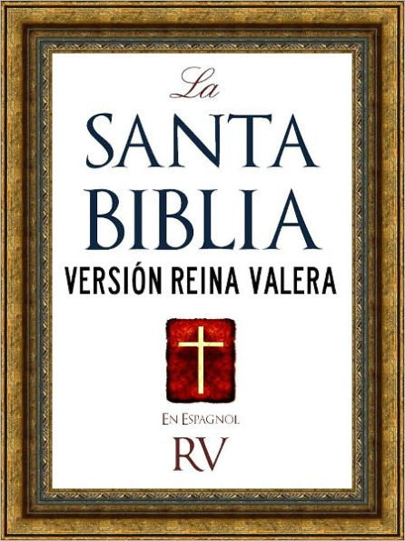 SPANISH BIBLE LA SANTA BIBLIA CON ILUSTRACIONES VERSION REINA VALERA RV (Con Indice Activo por Nook) / Holy Bible Reina Valera Spanish Edition: ANTIGUO TESTAMENTO Y NUEVO TESTAMENTO (Spanish Bible Nook Biblia en Espanol por Nook) Santa Biblia Nookbook