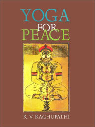 Title: Yoga For Peace, Author: Raghupathi K.V.