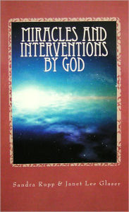 Title: Miracles and Interventions by God, Author: Sandra Rupp