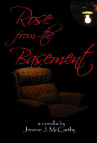 Title: Rose From The Basement, Author: Jerome J. McCarthy