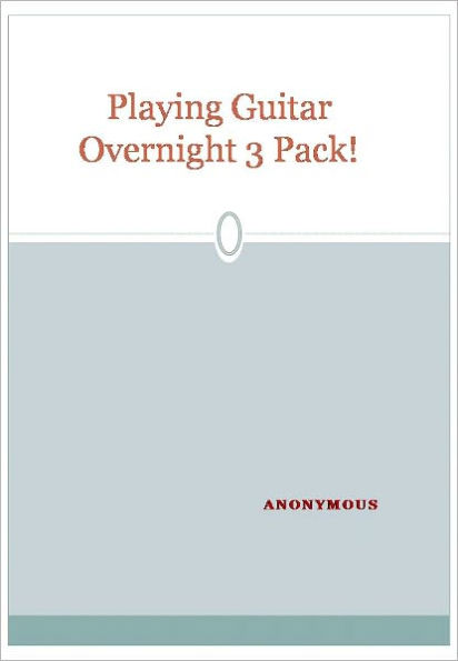 Playing Guitar Overnight 3 Pack!