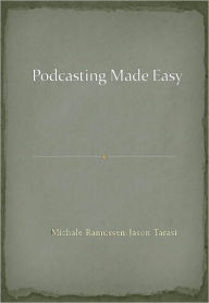 Title: Podcasting Made Easy, Author: Michale Ramussen